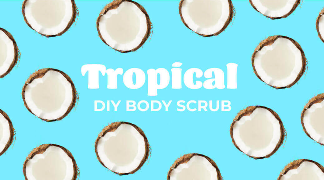 Tropical Body Scrub DIY