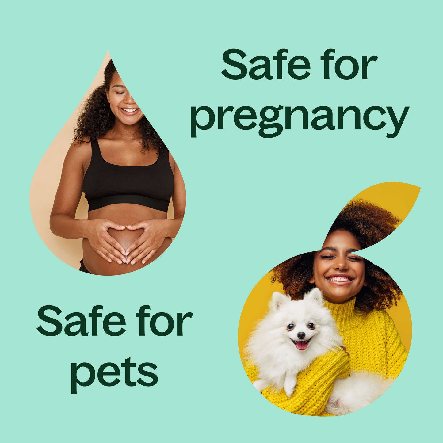 safe for pregnancy, safe for pets. 