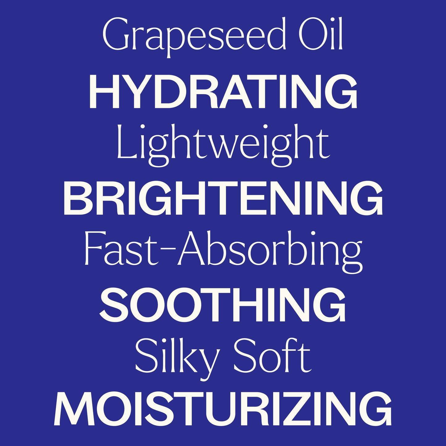 grapeseed oil, lightweight, fast-absorbing, silky soft, hydrating, brightening, soothing, moisturizing. 