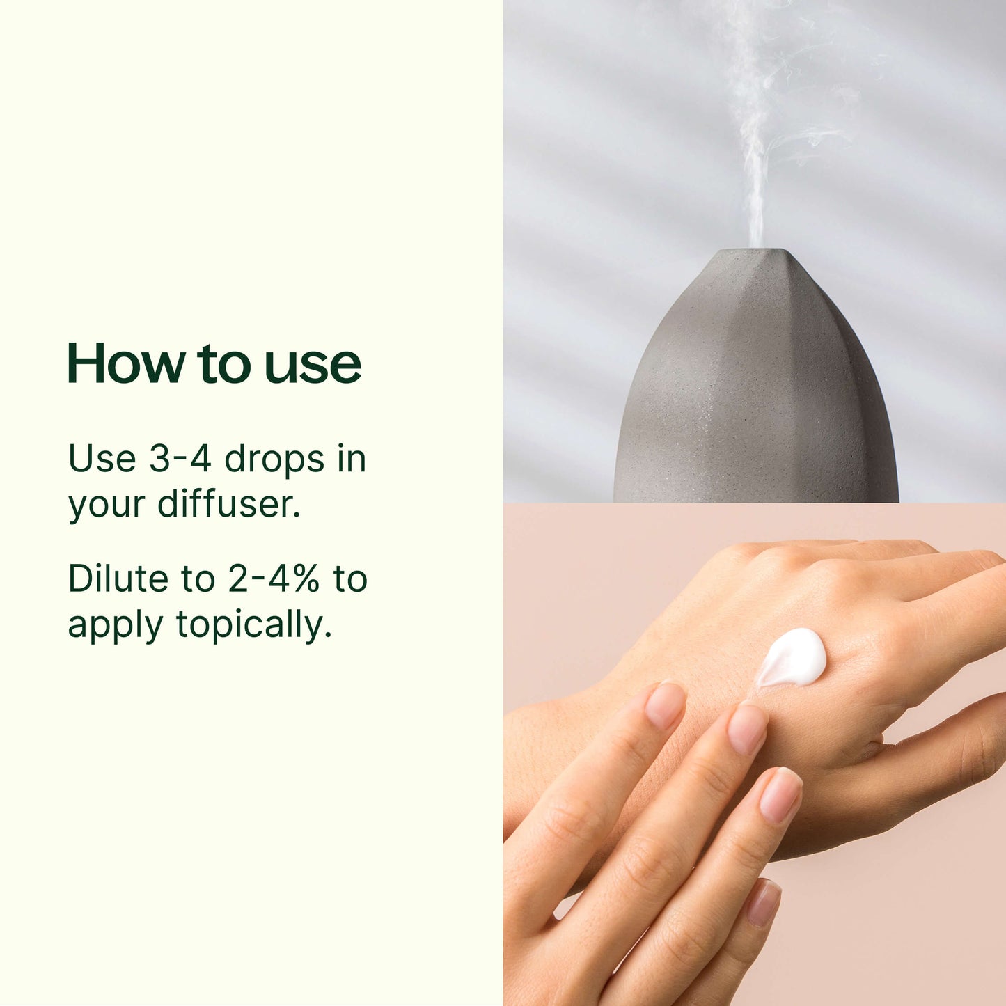 how to use: 3-4 drops in your diffuser. Dilute to 2-4% to apply topically