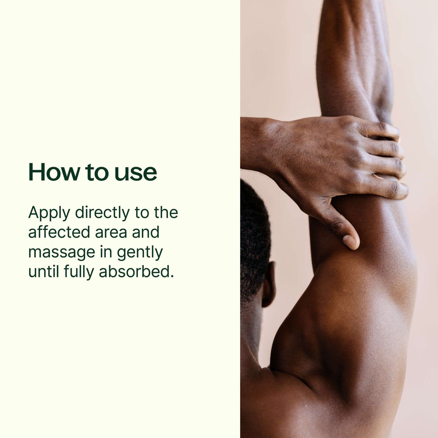 how to use: apply directly to the affected area and massage in gently until fully absorbed