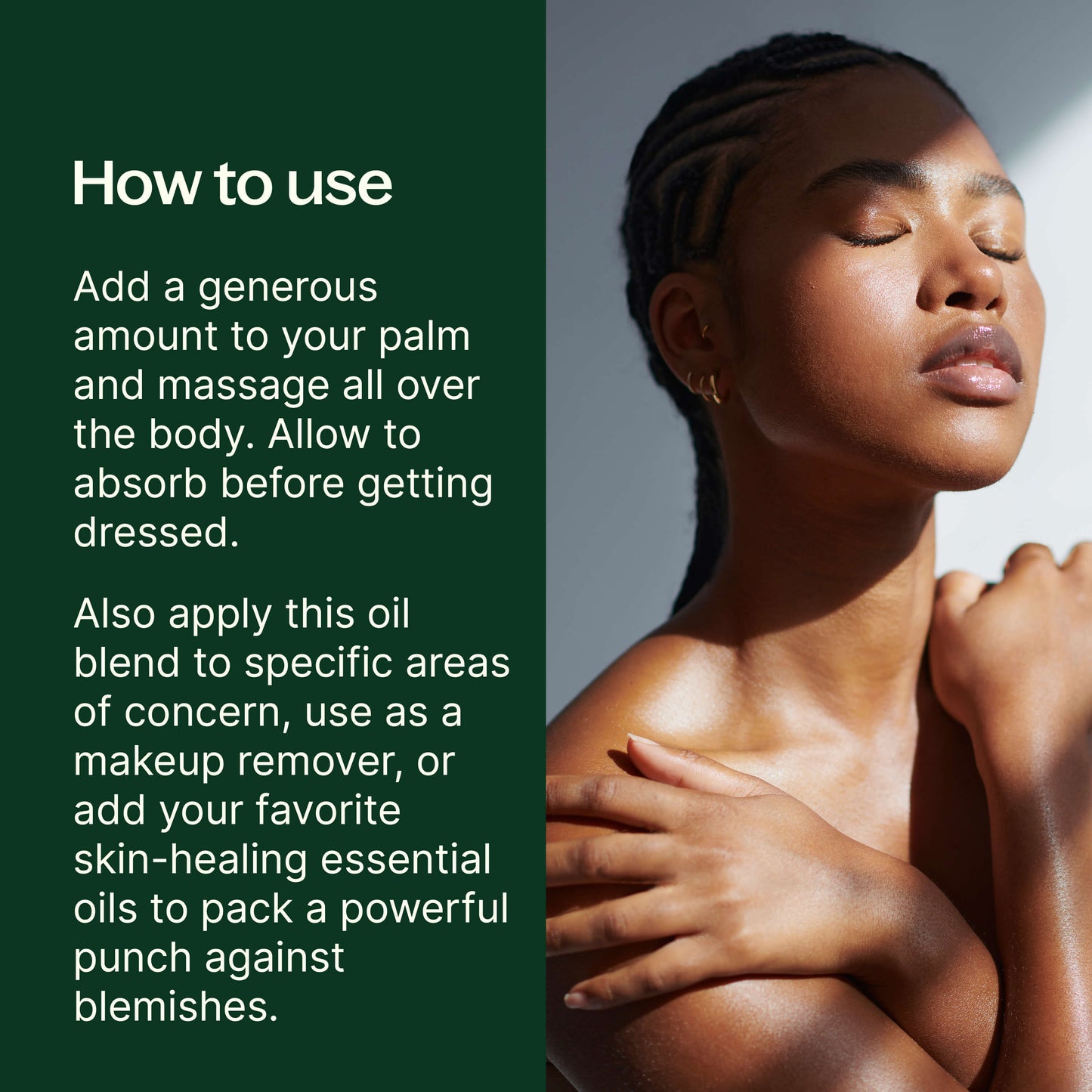 how to use; add a generous amount to your palm and massage all over the body. Allow to absorb before getting dressed. 