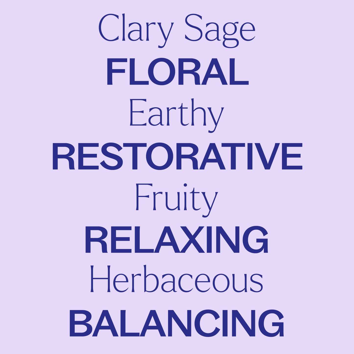 clary sage, floral, earthy, restorative, fruity, relaxing, herbaceous, balancing