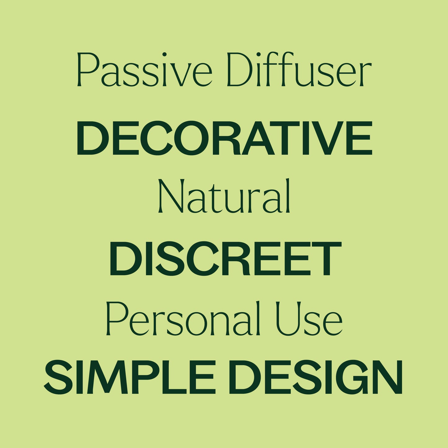 passive diffuser, natural, personal use. Decorative, discrete, simple design