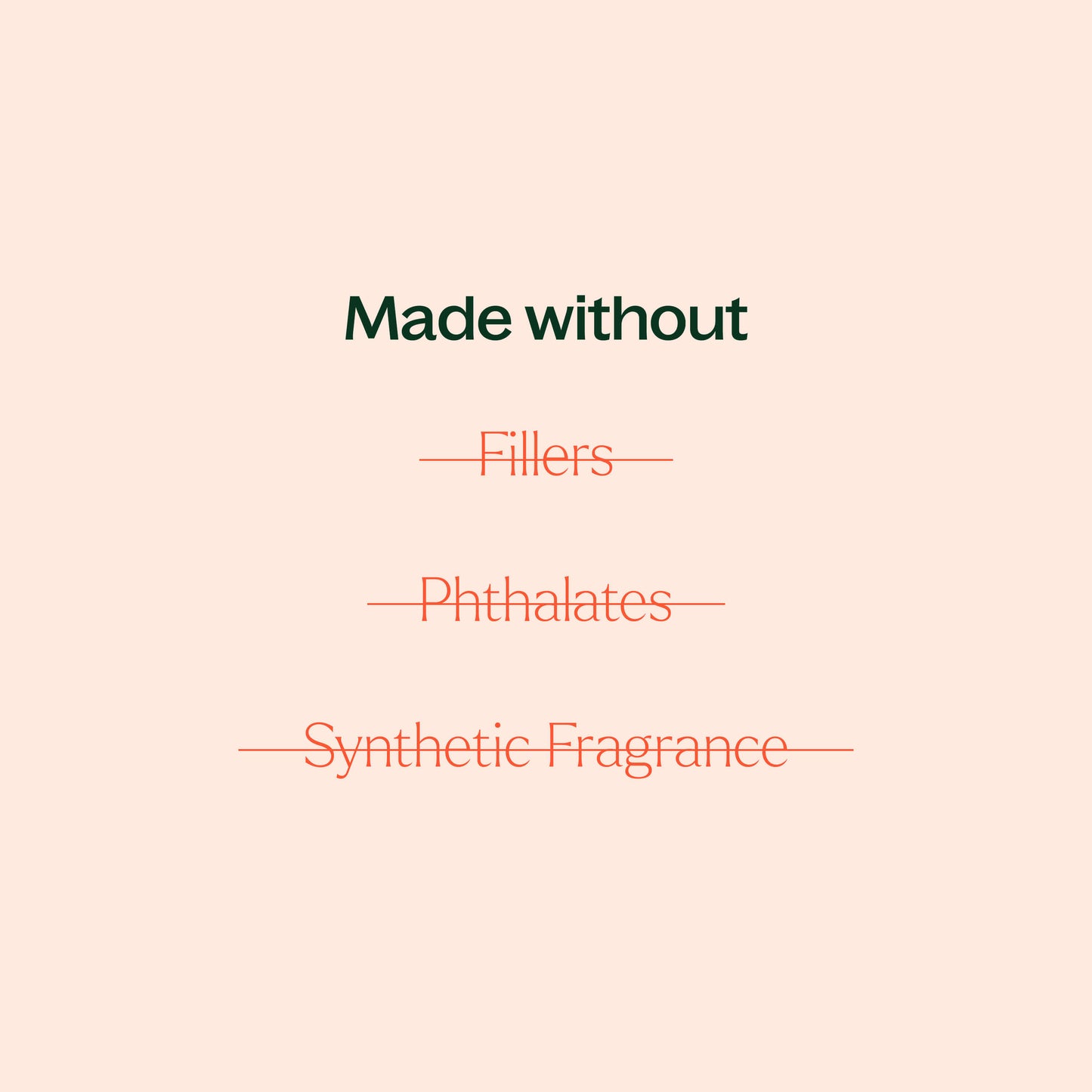 made without fillers, phthalates, synthetic fragrance