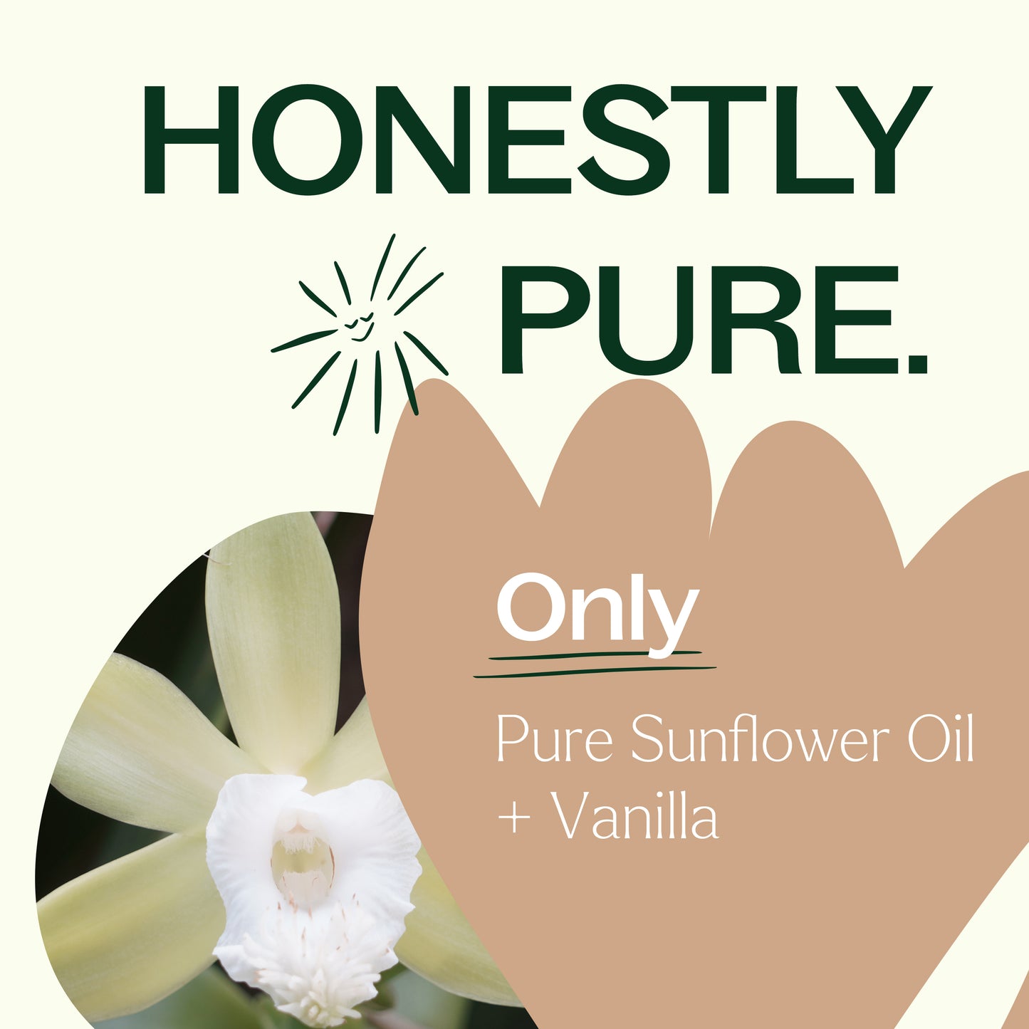 honestly pure. only pure sunflower oil + vanilla